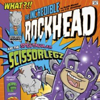 The_Incredible_Rockhead_and_the_Spectacular_Scissorlegz